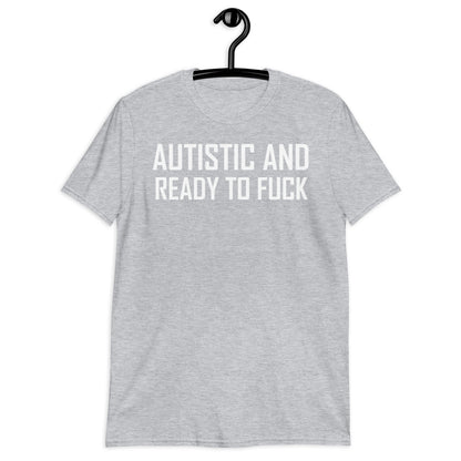 Autista y listo para follar camiseta unisex de manga corta