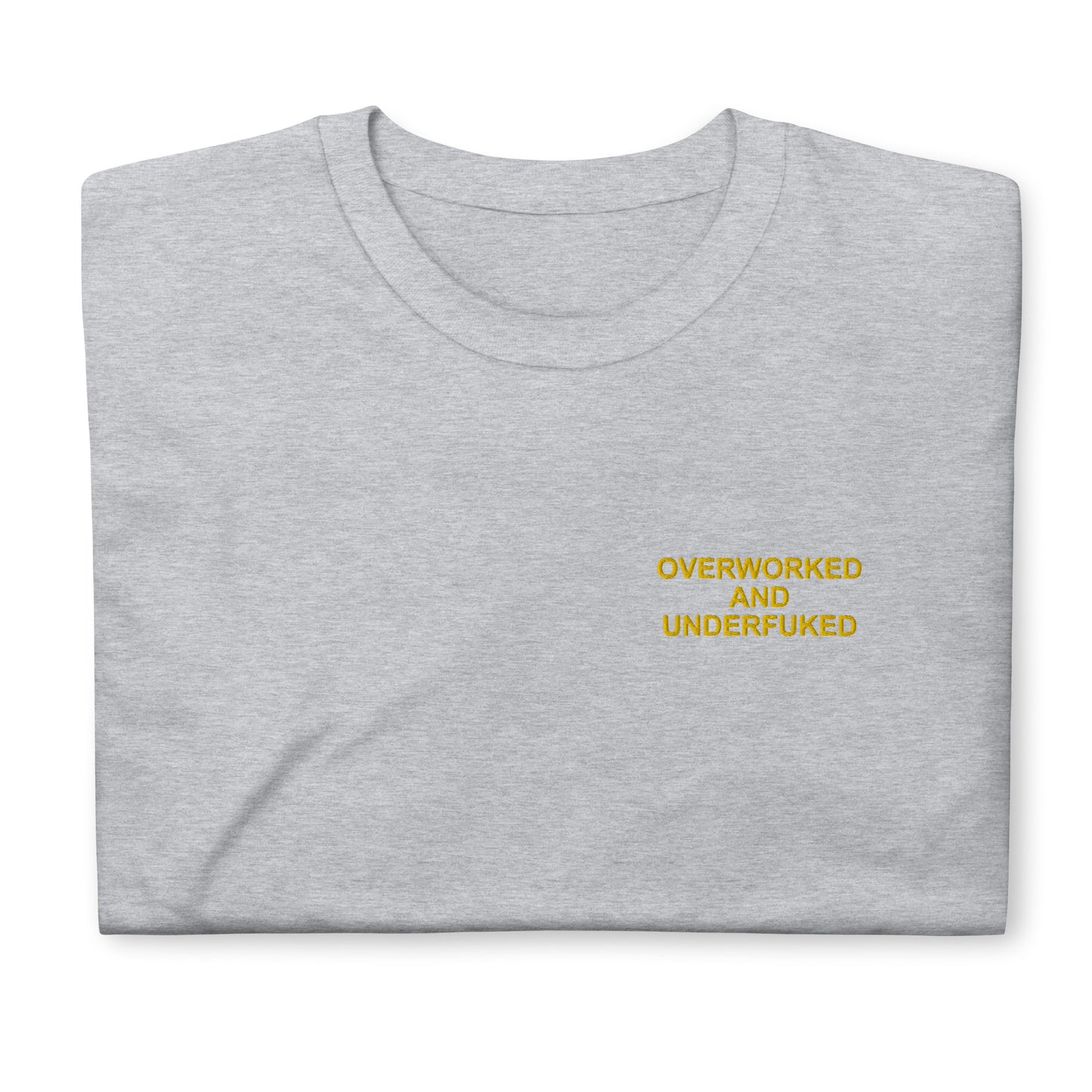 OVERWORKED AND UNDERFUKED Short-Sleeve Unisex T-Shirt