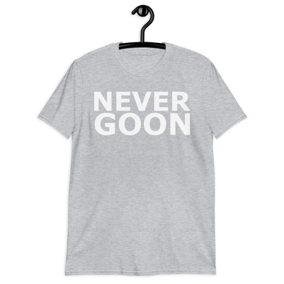 NEVER GOON Short-Sleeve Unisex T-Shirt