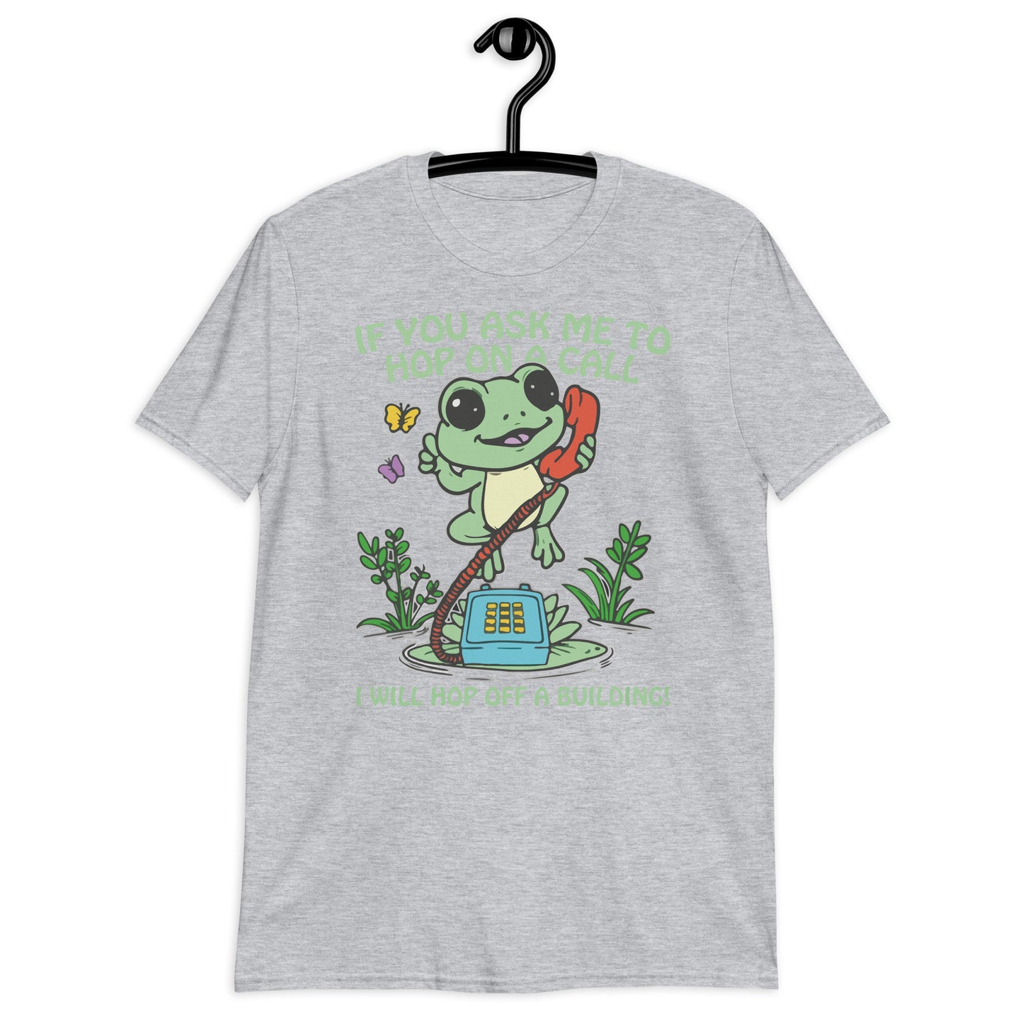 If You Ask me 2 Hop On A Call I Will Hop Off A Building. Short-Sleeve Unisex T-Shirt