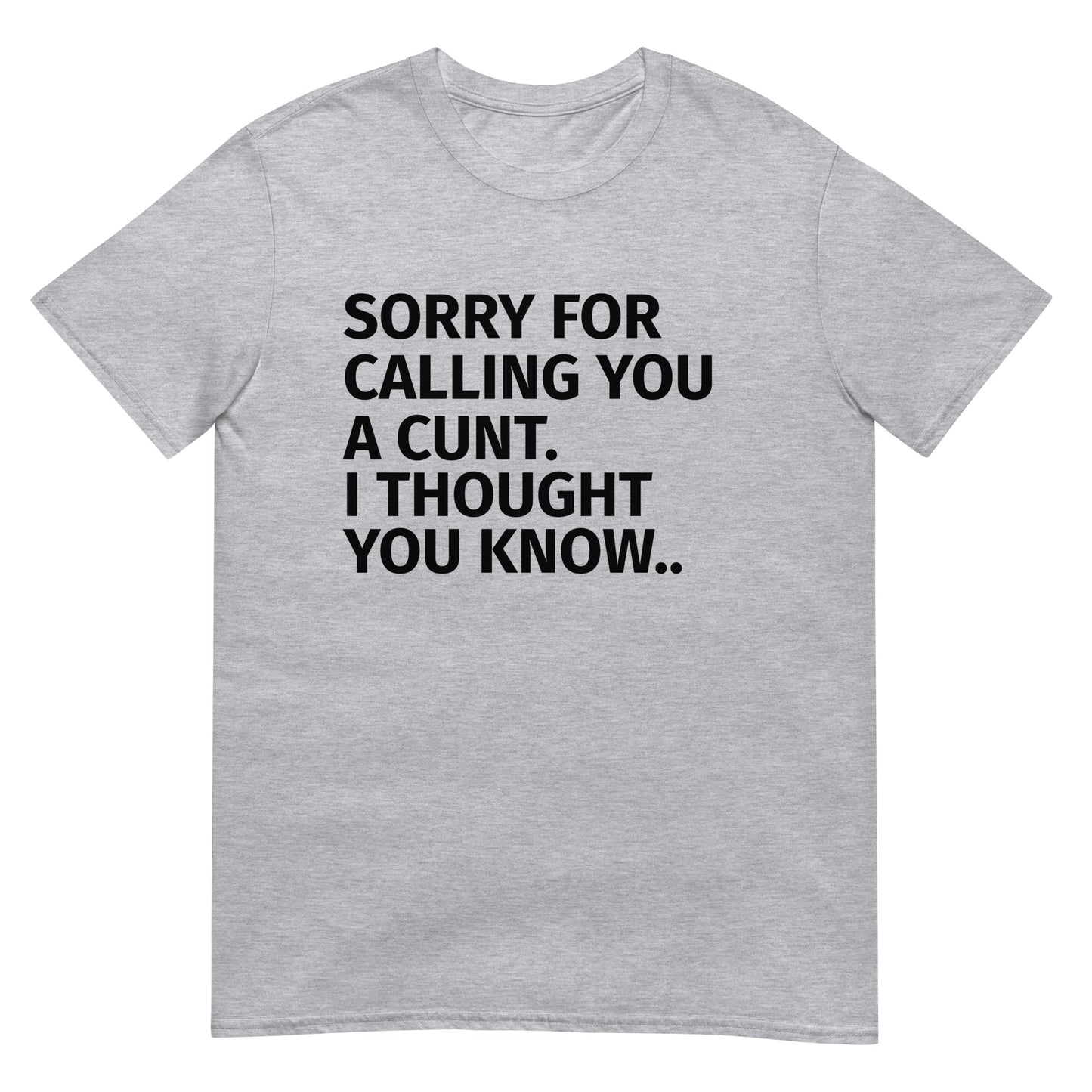 SORRY FOR CALLING YOU  A CUNT. Short-Sleeve Unisex T-Shirt