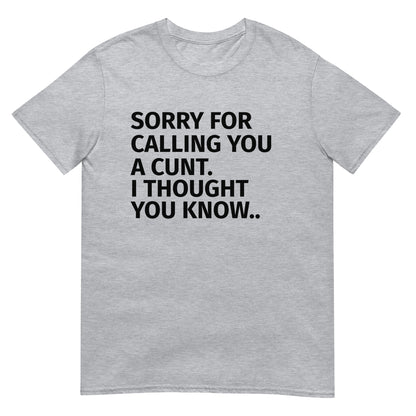 SORRY FOR CALLING YOU  A CUNT. Short-Sleeve Unisex T-Shirt