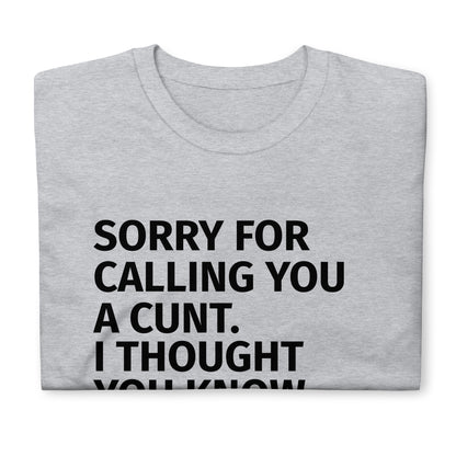 SORRY FOR CALLING YOU  A CUNT. Short-Sleeve Unisex T-Shirt