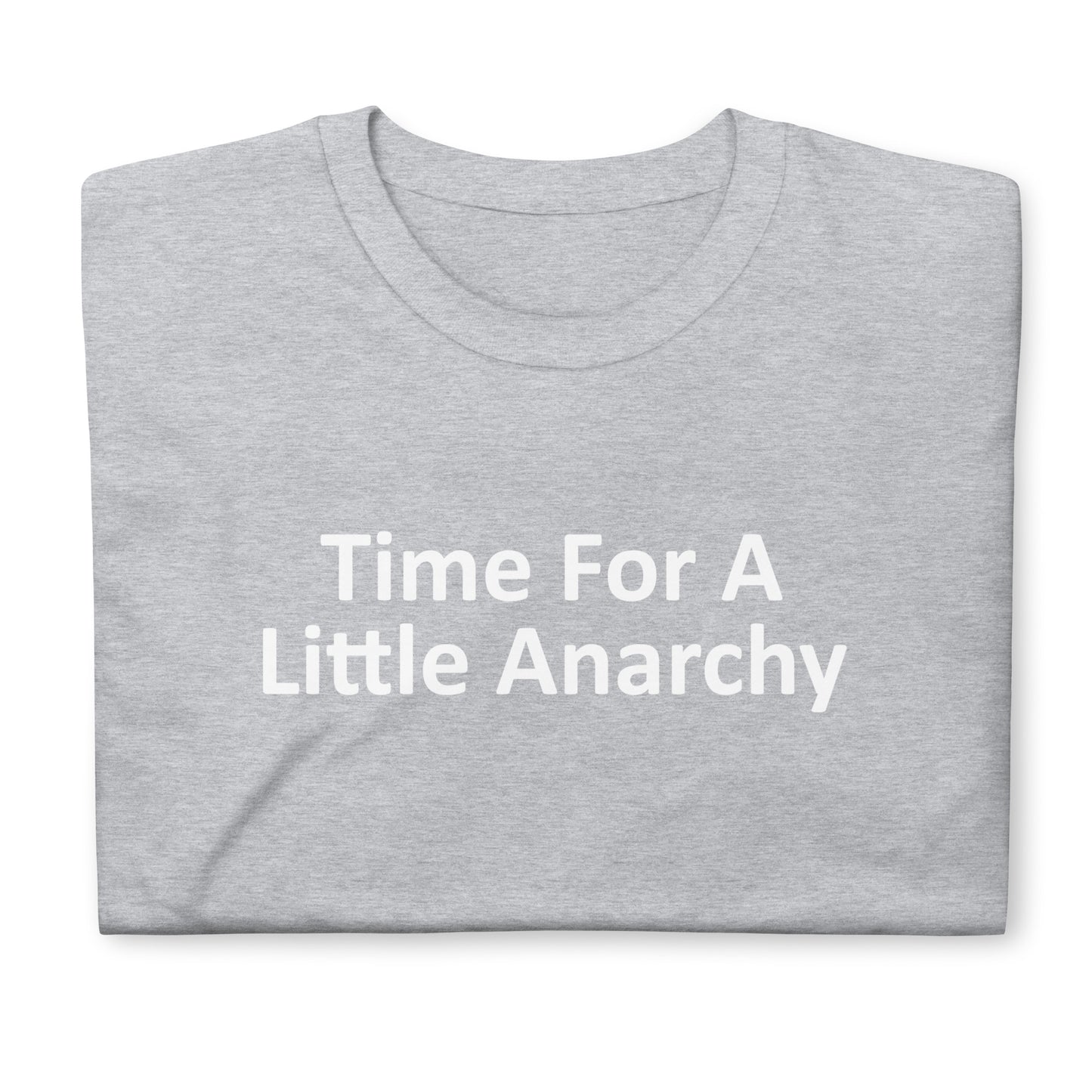 TIME FOR A Little Anarchy Short-Sleeve Unisex T-Shirt