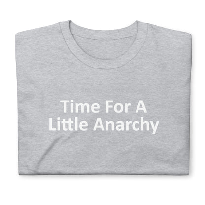 TIME FOR A Little Anarchy Short-Sleeve Unisex T-Shirt