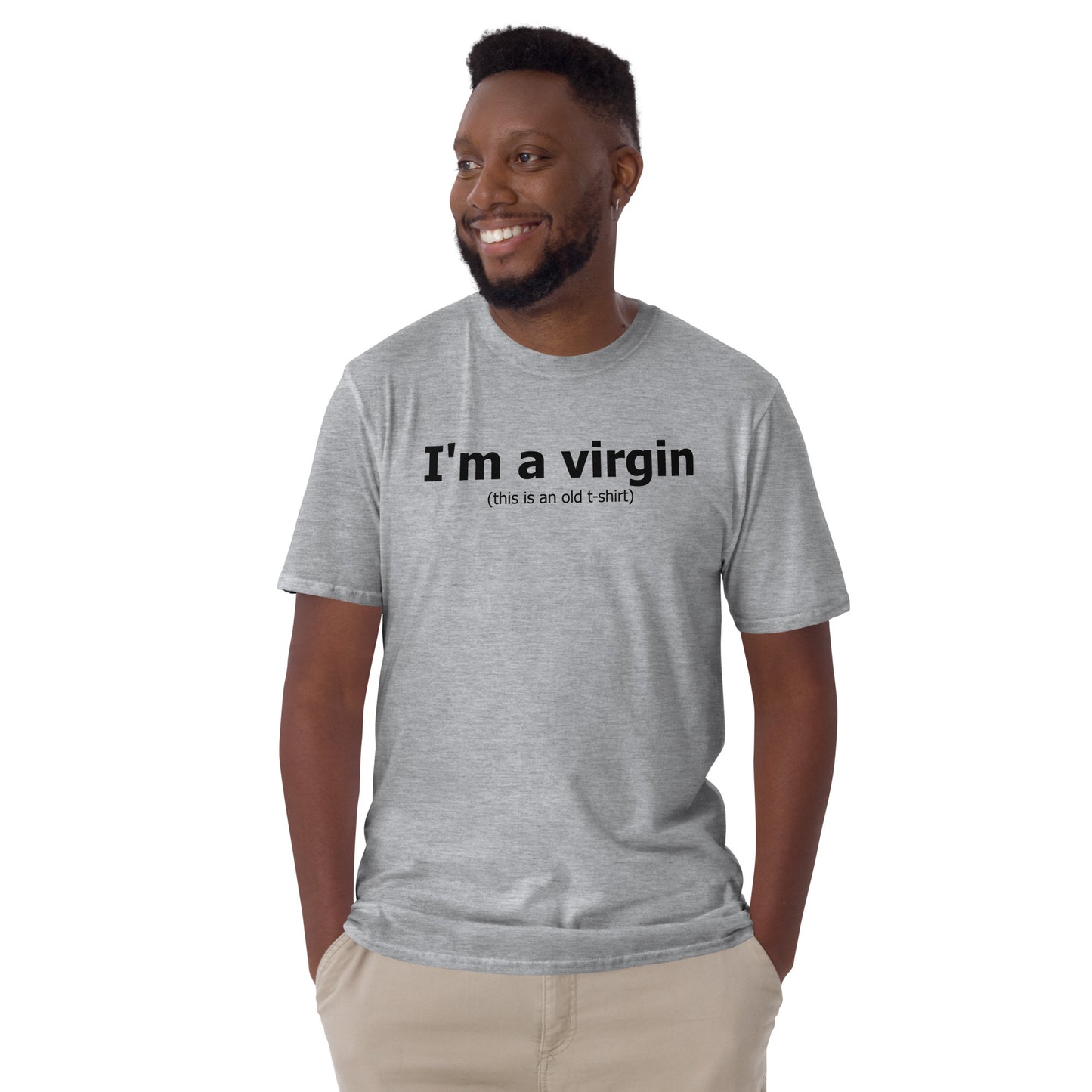 I'm a virgin (this is an old t-shirt) Short-Sleeve Unisex T-Shirt