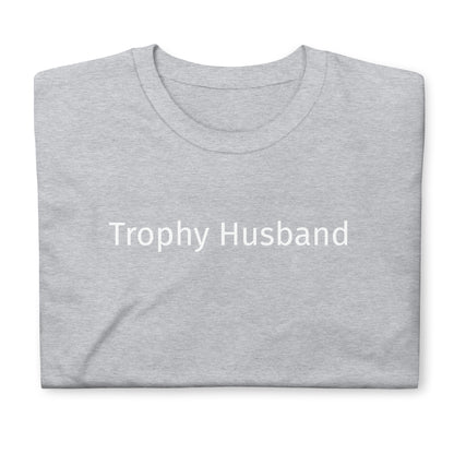 Trophy Husband Short-Sleeve Unisex T-Shirt