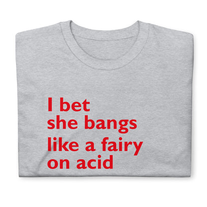 I bet she bangs link a fairy on acid Short-Sleeve Unisex T-Shirt