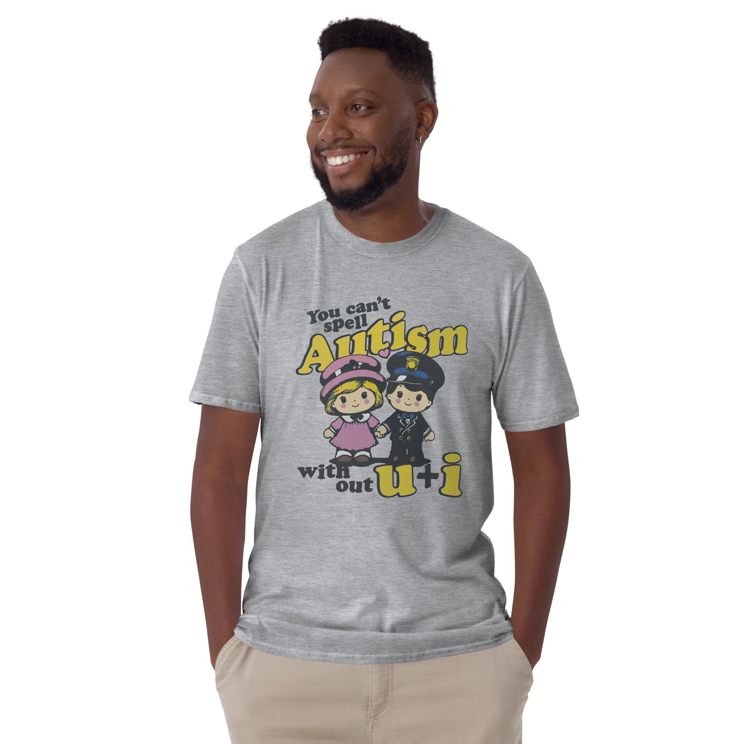 You Can't Spell Autism Without U + I Short-Sleeve Unisex T-Shirt