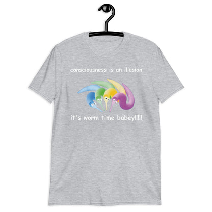 consciousness is an illusion it's worm time babey!!!!! Short-Sleeve Unisex T-Shirt