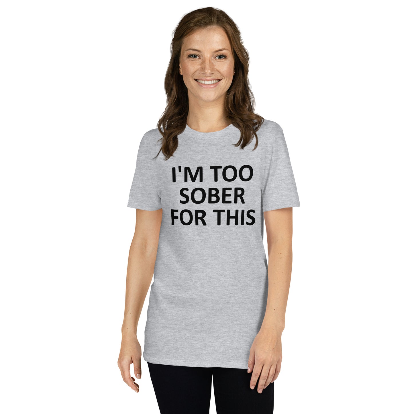 I'M TOO SOBER FOR THIS Short-Sleeve Unisex T-Shirt