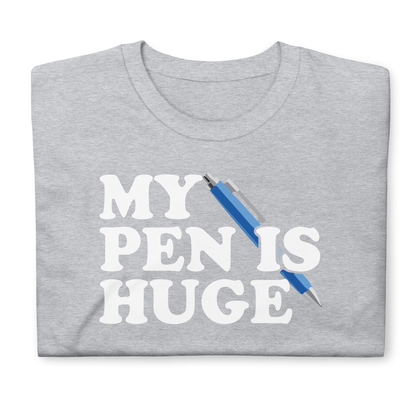 My Pen is Huge Short-Sleeve Unisex T-Shirt