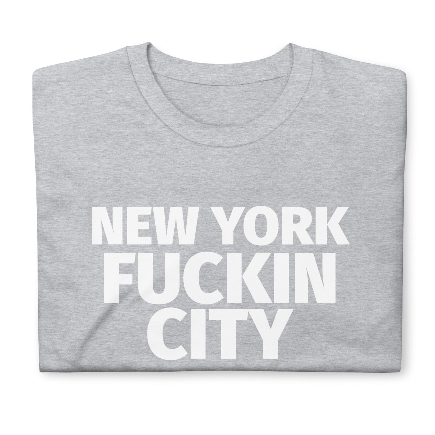 NEW YORK FUCKIN CITY Short-Sleeve Unisex T-Shirt