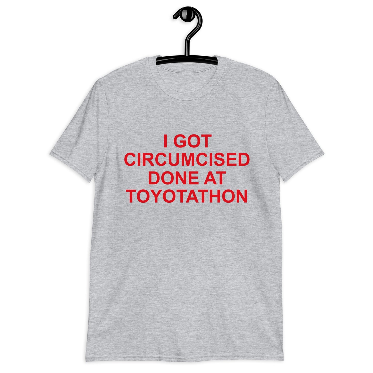 I GOT CIRCUMCIZED DONE AT TOYOTATHON Short-Sleeve Unisex T-Shirt