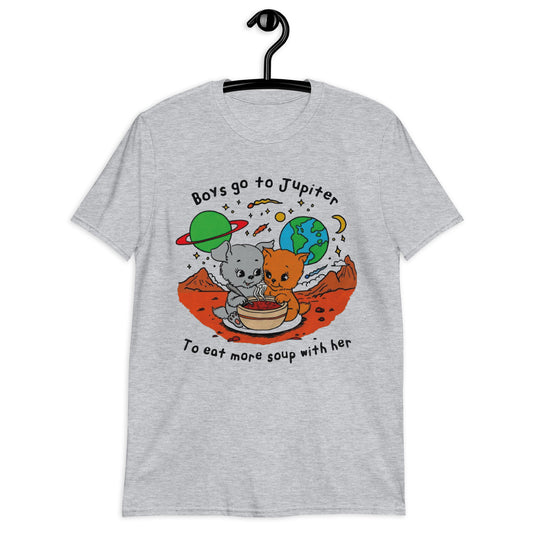 Boys Go To Jupiter to Eat More Soup With Her. Short-Sleeve Unisex T-Shirt