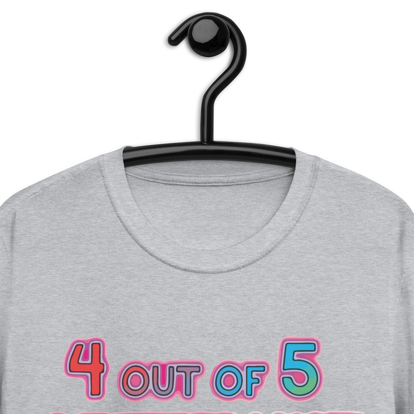 4 out of 5 Dentists Want To Fuck Me Unisex T-Shirt