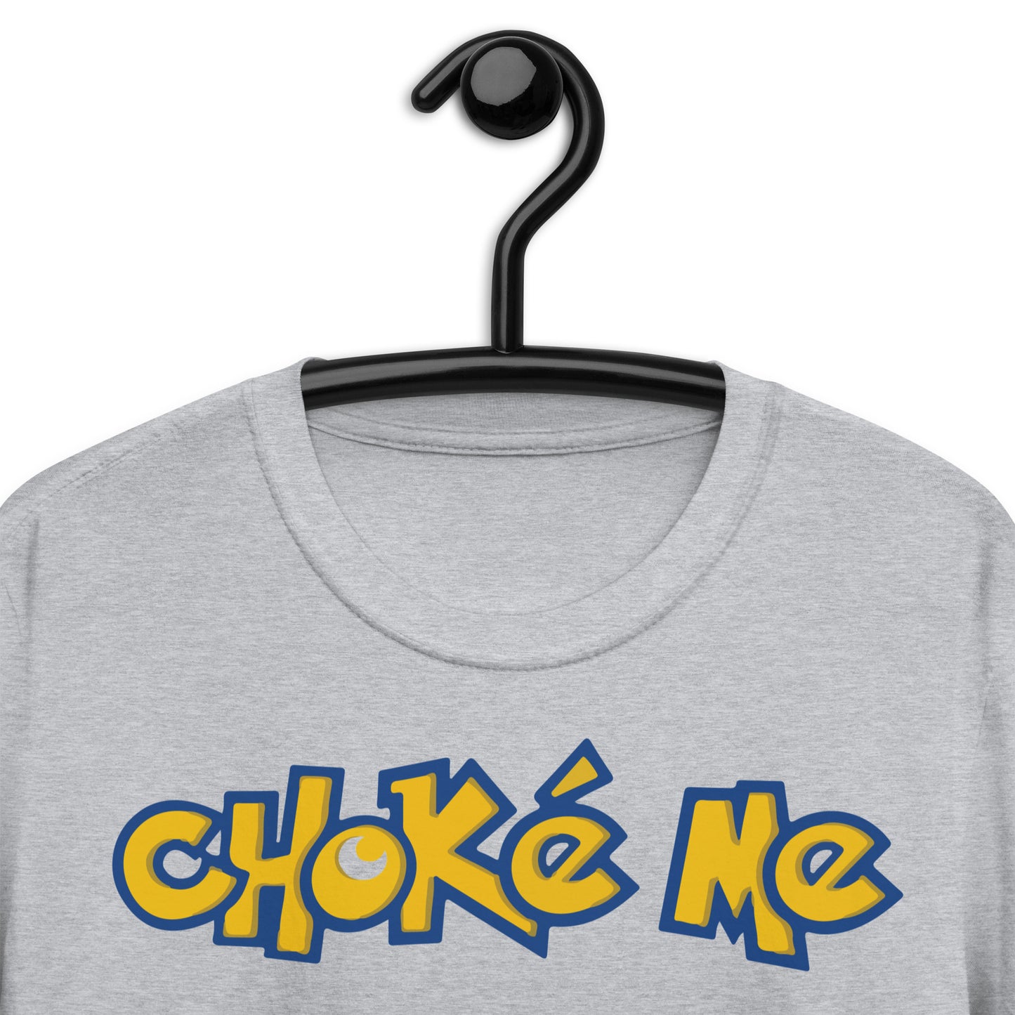 Choke Me. Short-Sleeve Unisex T-Shirt