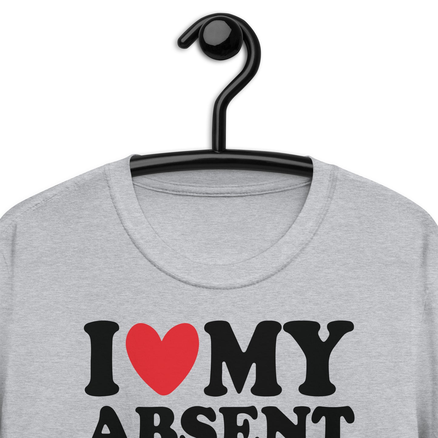 I Heart My Absent Father Short-Sleeve Unisex T-Shirt