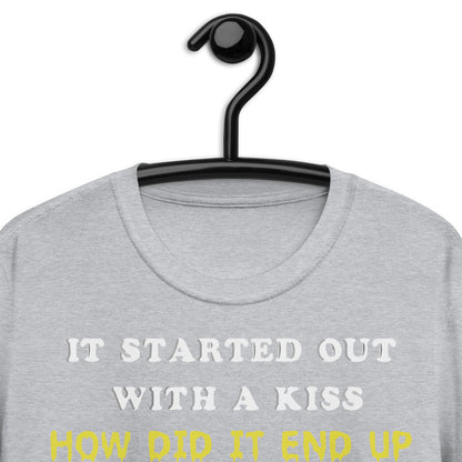 It Started Out With A Kiss Short-Sleeve Unisex T-Shirt