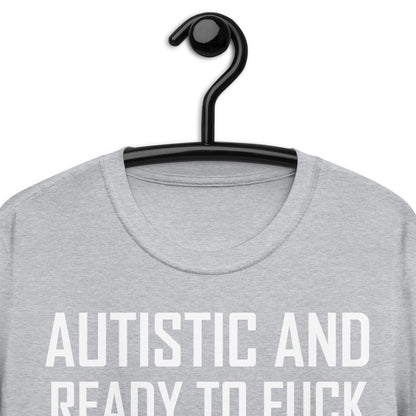 Autista y listo para follar camiseta unisex de manga corta