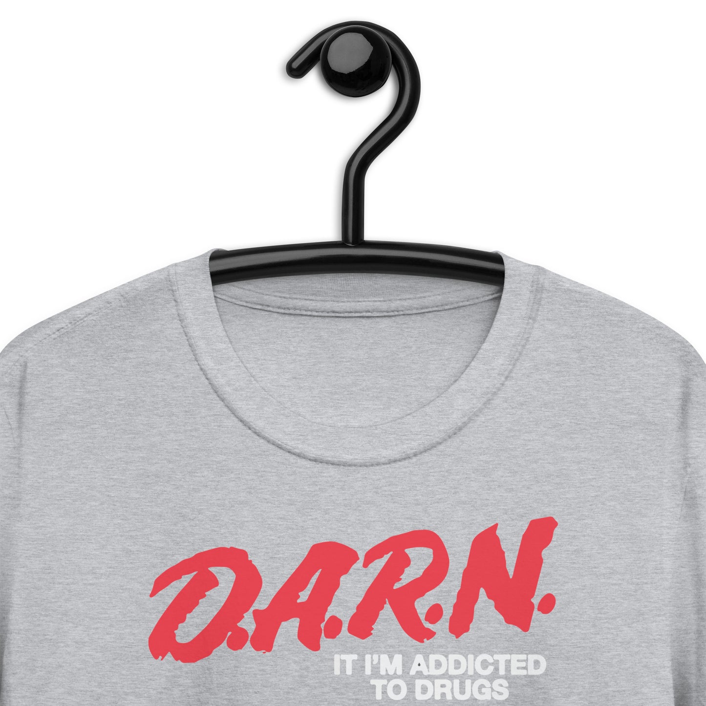 DARN Soy adicto a las drogas camiseta unisex de manga corta