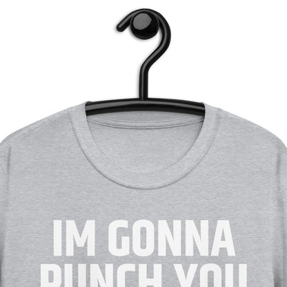 IM GONNA PUNCH YOU Short-Sleeve Unisex T-Shirt