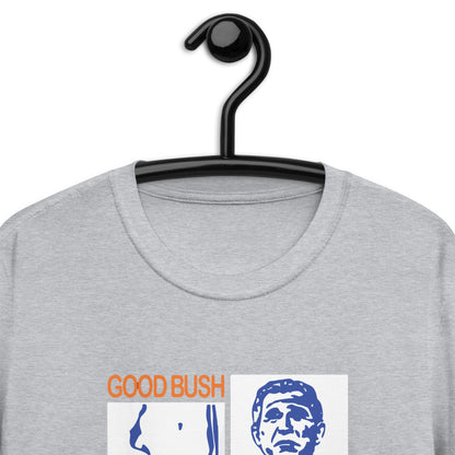 Good Bush Bad Bush camiseta unisex de manga corta