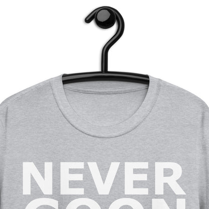 NEVER GOON Short-Sleeve Unisex T-Shirt