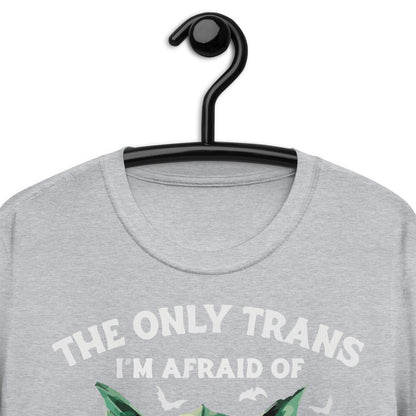 The Only Trans I'm Afraid Of Is Transylvania Short-Sleeve Unisex T-Shirt