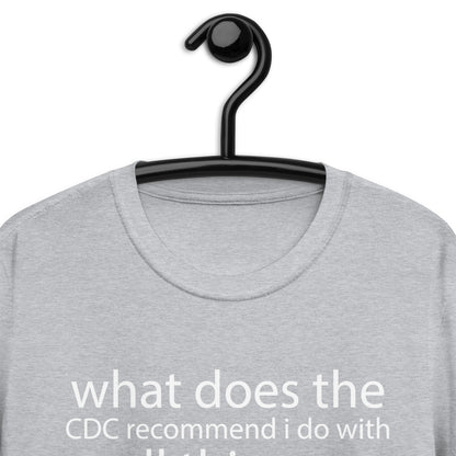 what does the CDC recommend i do Short-Sleeve Unisex T-Shirt