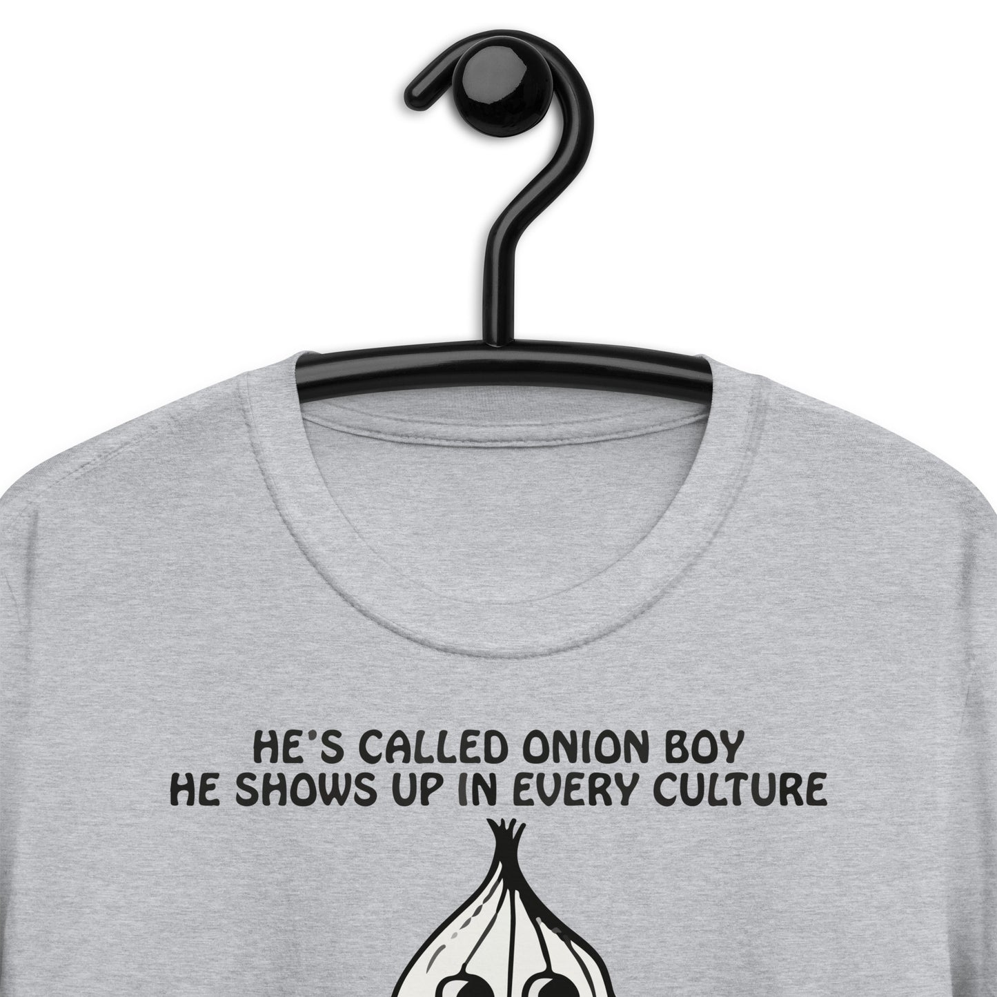 He's Called Onion Boy He Shows Up In Every Culture. Short-Sleeve Unisex T-Shirt