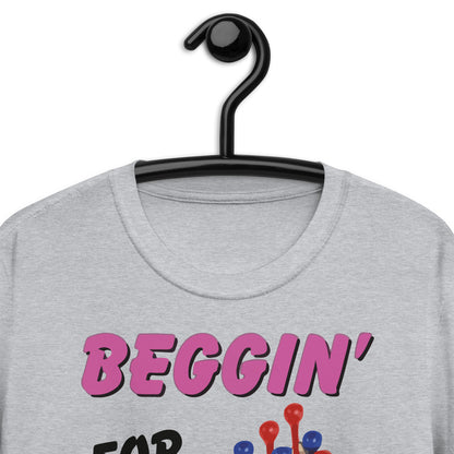 Beggin' For A Peggin' Short-Sleeve Unisex T-Shirt