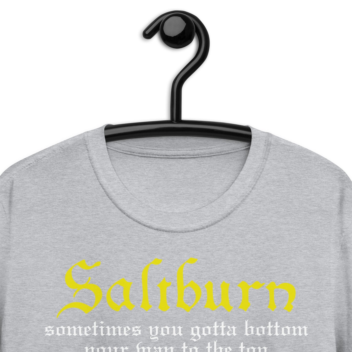 Sometimes You Gotta Bottom Your Way To The Top Short-Sleeve Unisex T-Shirt