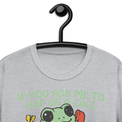 If You Ask me 2 Hop On A Call I Will Hop Off A Building. Short-Sleeve Unisex T-Shirt