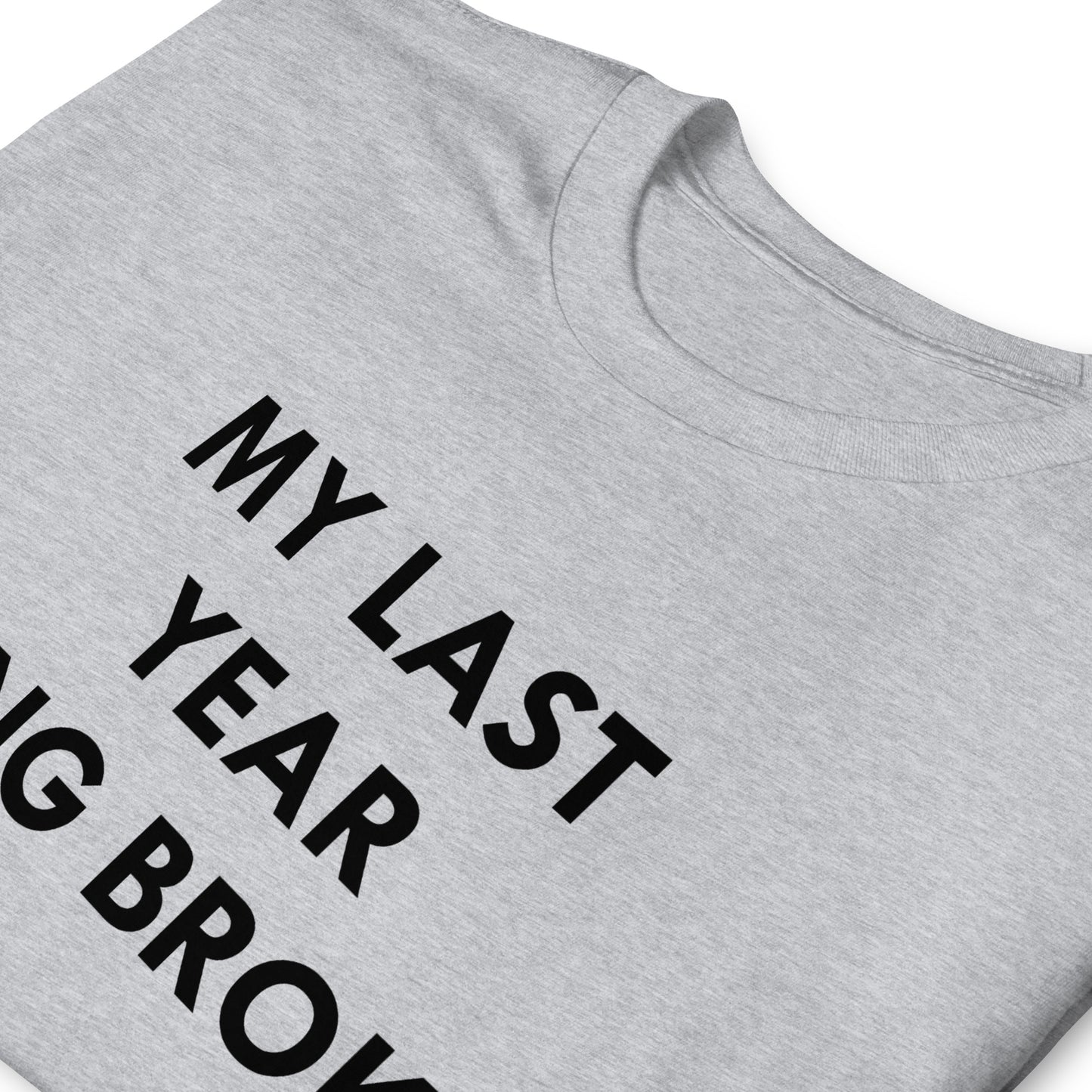 My Last Year Being Broke  Short-Sleeve Unisex T-Shirt