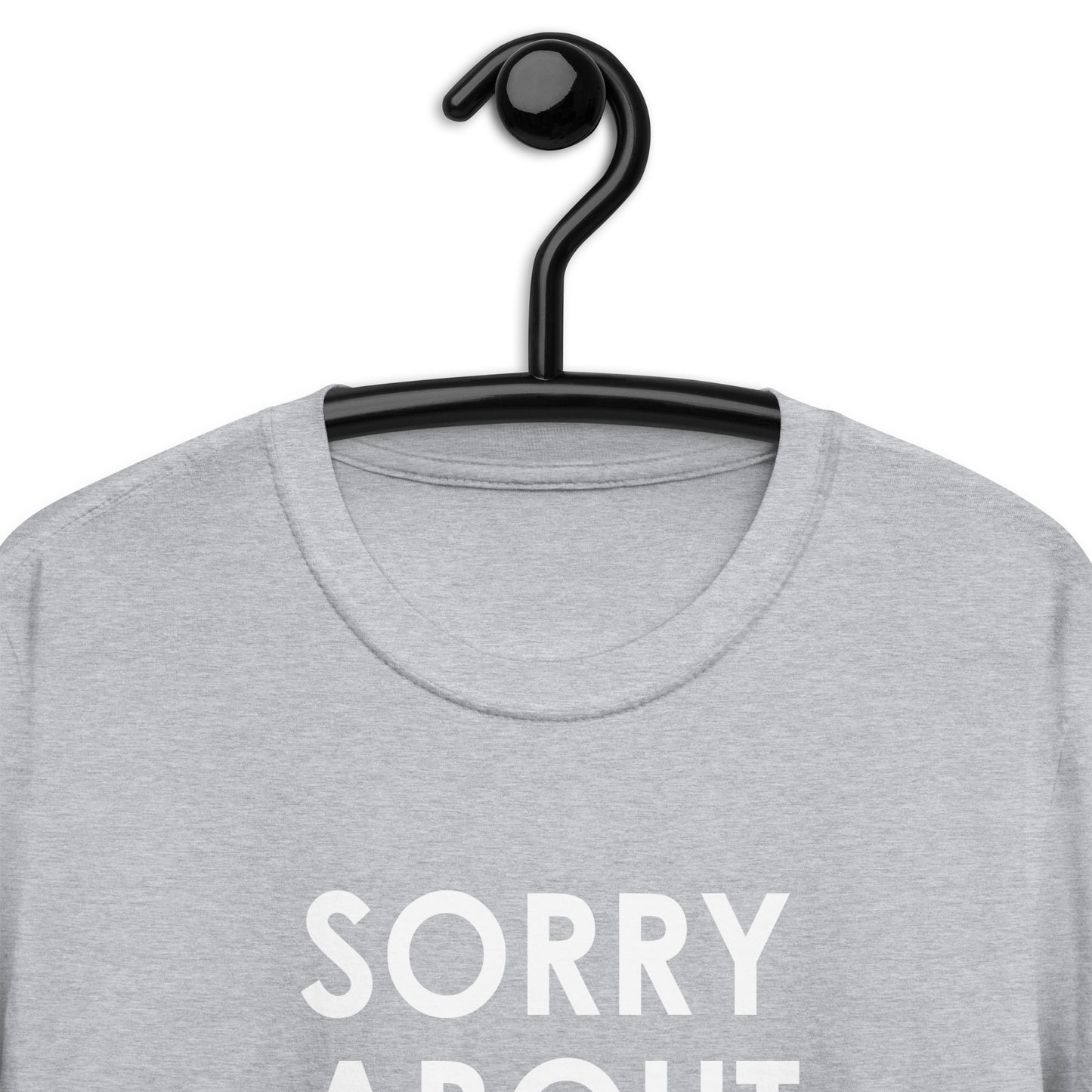 Sorry about your hole Short-Sleeve Unisex T-Shirt