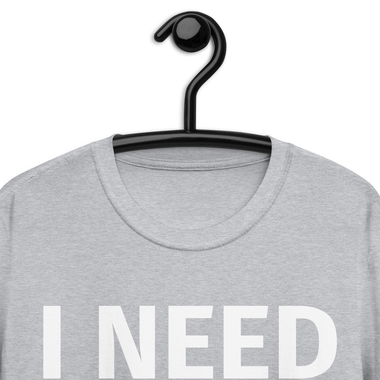 I NEED HEAD Short-Sleeve Unisex T-Shirt