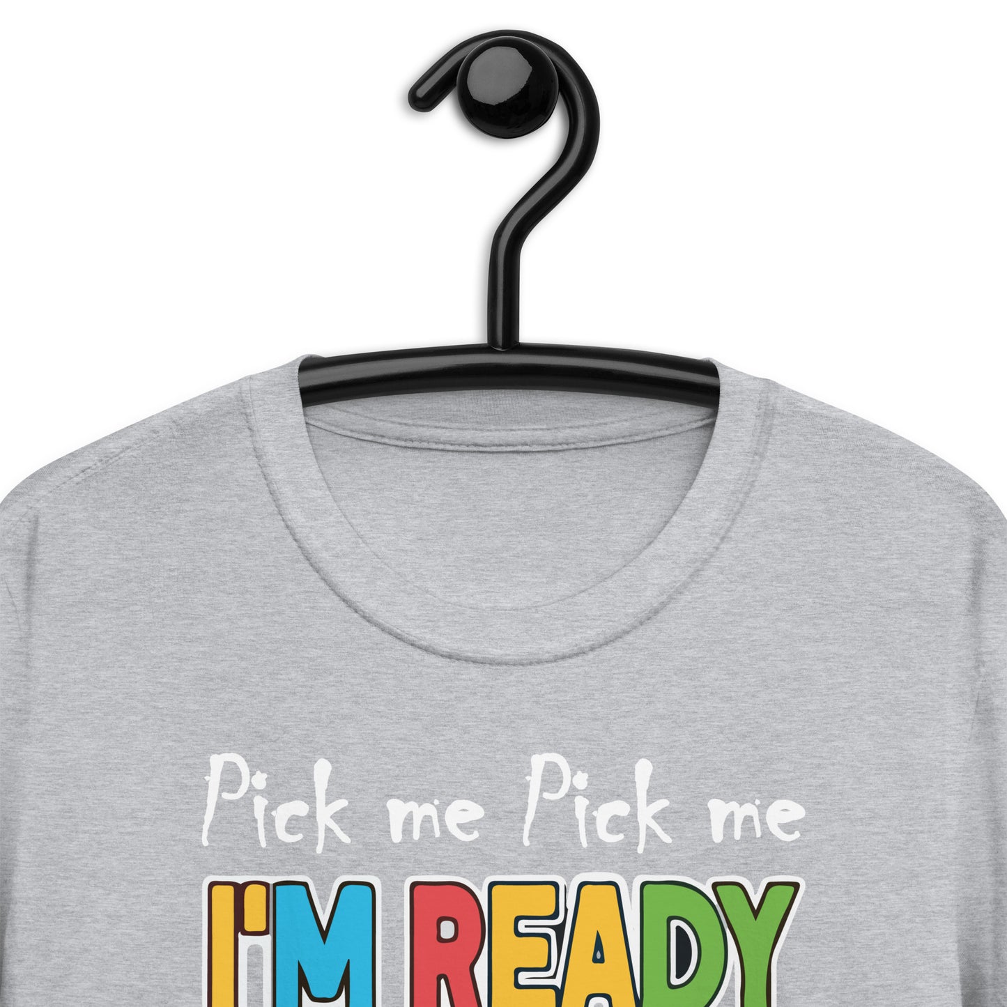 Pick Me Im Ready To Come On Down Short-Sleeve Unisex T-Shirt