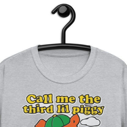 Call Me The Third Lil Piggy Cause Im All Bricked Up And Ready To Get Blown Short-Sleeve Unisex T-Shirt