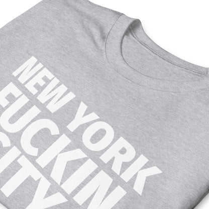 NEW YORK FUCKIN CITY Short-Sleeve Unisex T-Shirt