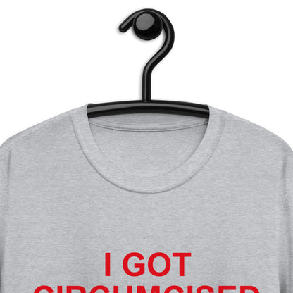 I GOT CIRCUMCIZED DONE AT TOYOTATHON Short-Sleeve Unisex T-Shirt