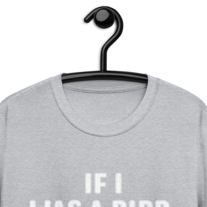 IF I WAS A BIRD, I KNOW WHO I'D SHIT ON Short-Sleeve Unisex T-Shirt