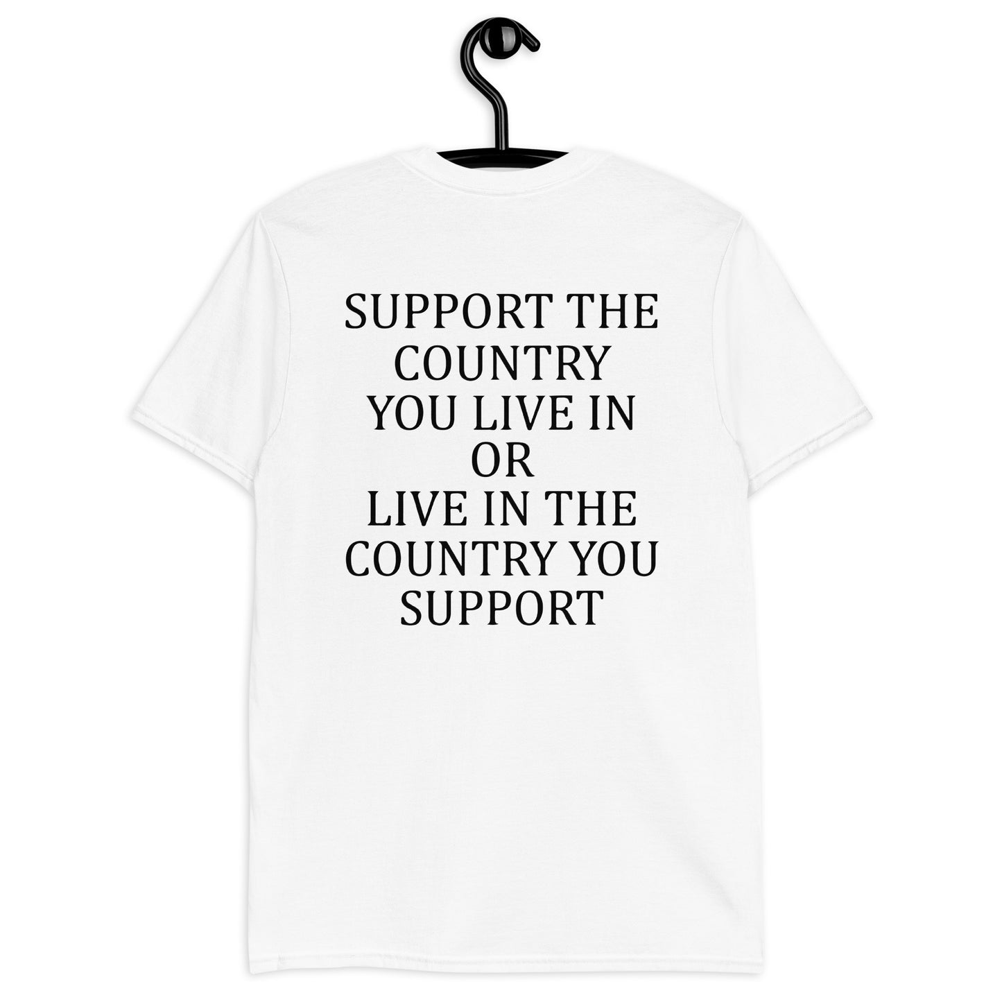 Support The Country You Live In Live In The Country ON BACK Short-Sleeve Unisex T-Shirt