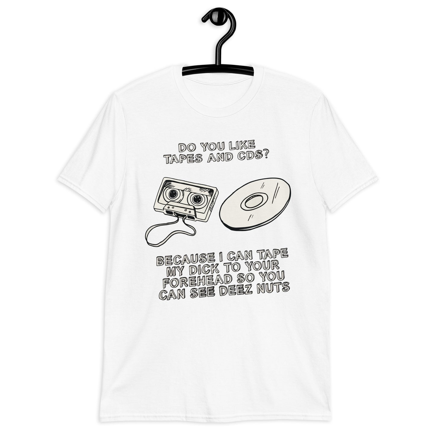 Do you like Tapes and CDs. T-Shirt