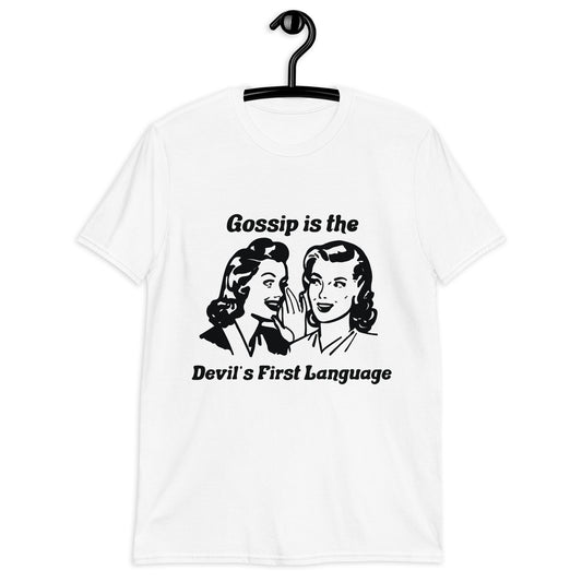 Gossip Is The Devil's First Language. Unisex T-Shirt