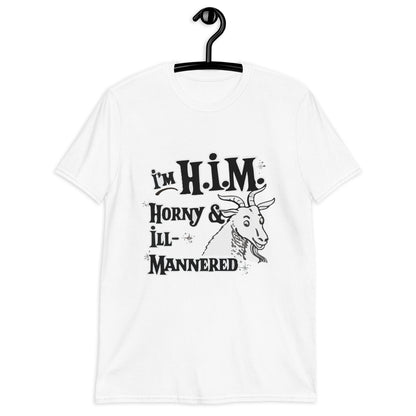 I'm H.I.M. (Horny & Ill-Mannered) Unisex T-Shirt