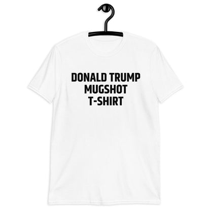 Donald Trump Mugshot camiseta unisex de manga corta