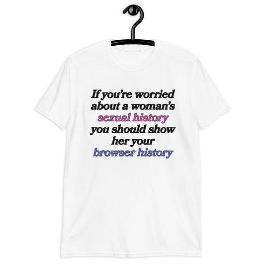 If You're Worried About A Woman's Sexual History. Short-Sleeve Unisex T-Shirt