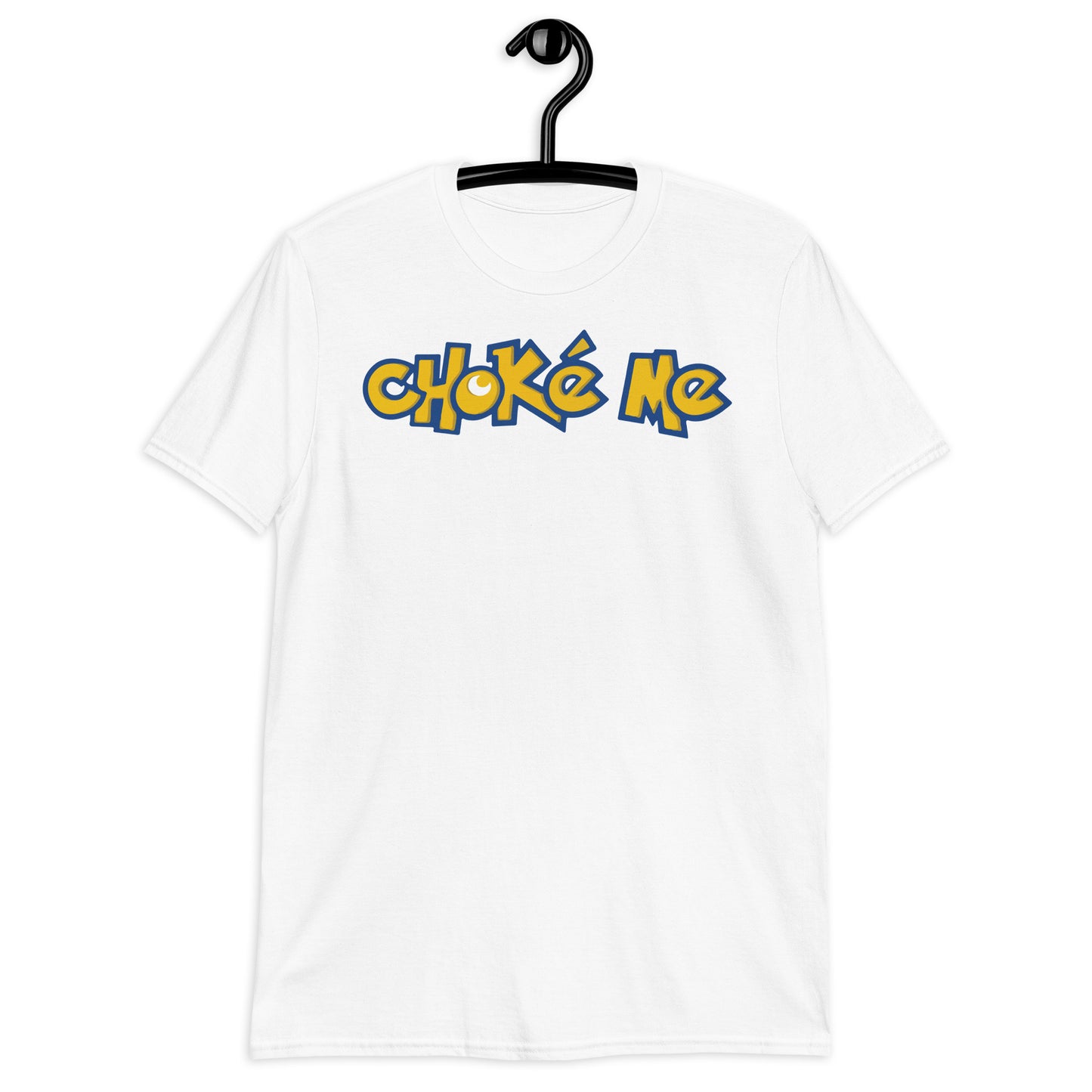 Choke Me. Short-Sleeve Unisex T-Shirt