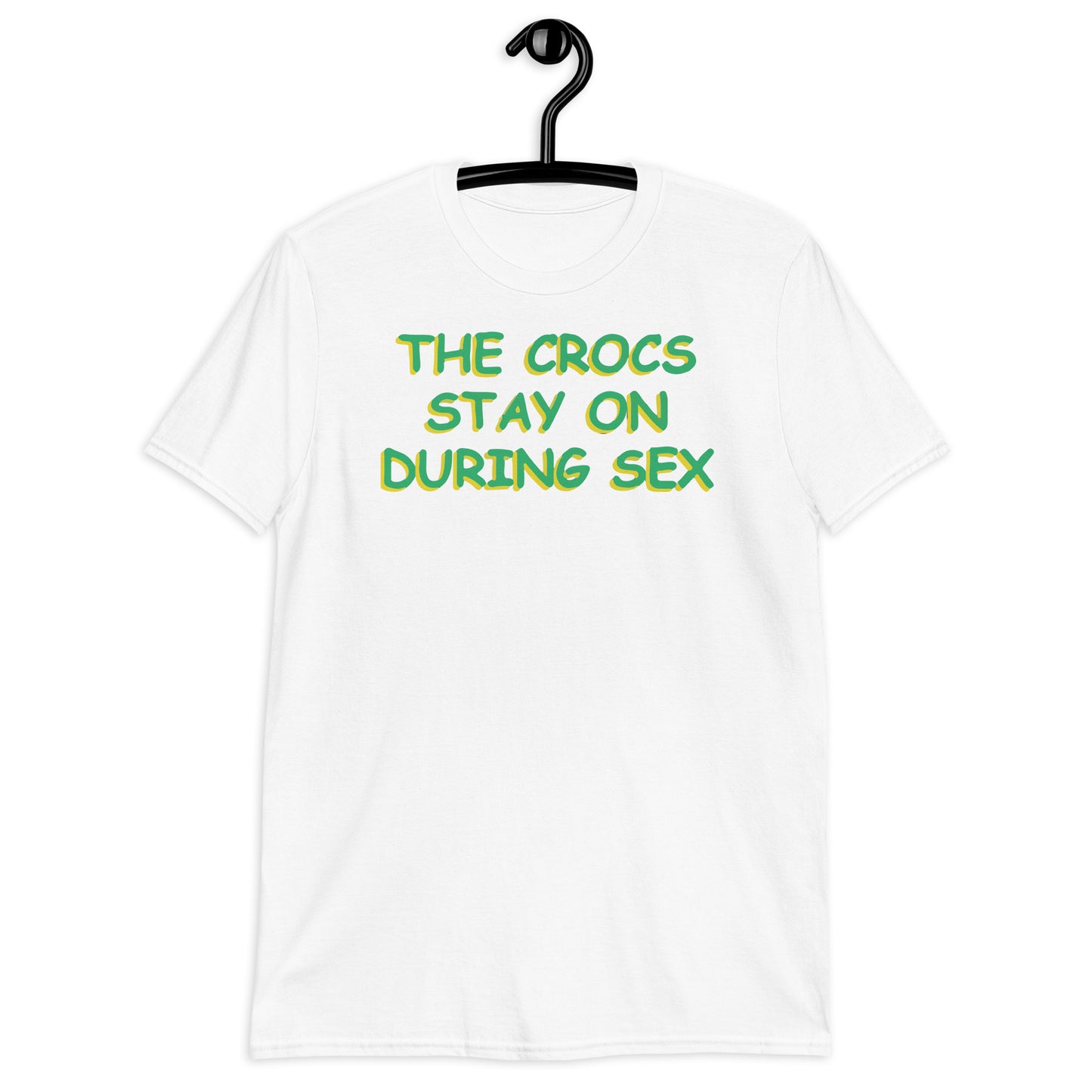 The Crocs Stay On During s*x Short-Sleeve Unisex T-Shirt